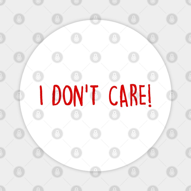 I Don't Care Magnet by eileenwolcott